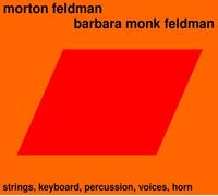 Morton & Barbara Monk Feldman Feldman - Strings Keyboard Percussion Voices Horn