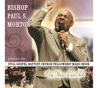 Morton, Bishop Paul S. Morton & Fgbcf - Cry Your Last Tear