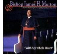 Morton, Bishop Paul S - With My Whole Heart