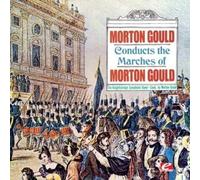 Morton Gould Conducts The Knightsbridge MORTON GOULD CONDUCTS THE MARCHES (CD)