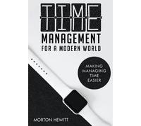 Morton Hewitt Time Management For A Modern World (Tascabile)