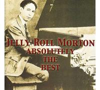 Morton Jelly Roll - Absolutely the Best