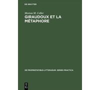 Morton M Celler Giraudoux et la métaphore (Copertina rigida)