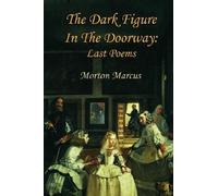 Morton Marcus The Dark Figure in the Doorway (Tascabile)