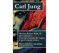 Morton Prince M.D. Il meccanismo e l'interpretazione dei sogni Una revisione critica
