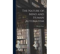 Morton Prince The Nature of Mind and Human Automatism (Copertina rigida)