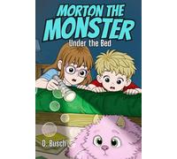 Morton the Monster: Under the Bed: A Funny Chapter Book About a Not-So-Scary Monster