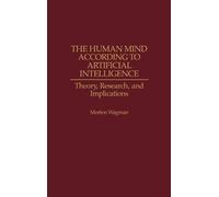 Morton Wagman The Human Mind According to Artificial Intellig (Copertina rigida)