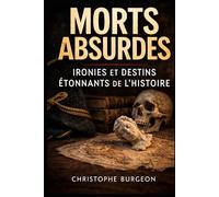 Morts absurdes : ironies et destins étonnants de l’Histoire