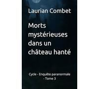 Morts mystérieuses dans un château hanté: Cycle - Enquête paranormale - Tome 3