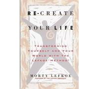 Morty Lefkoe Re-Create Your Life (Tascabile)