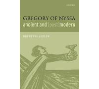 Morwenna Ludlow Gregory of Nyssa, Ancient and (Post)modern (Tascabile)