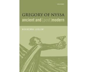 Morwenna Ludlow Gregory of Nyssa, Ancient and (Post)modern (Tascabile)