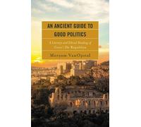 Moryam VanOpstal An Ancient Guide to Good Politics (Tascabile)