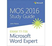 MOS 2016 for Microsoft Word Expert: Microsoft Office Specialist Exam 77-726 - NU