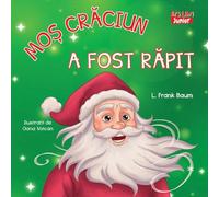 Mos Craciun a fost rapit - L. Frank Baum, Ars Libri Junior, Editie in limba romana