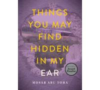Mosab Abu Toha Things You May Find Hidden in My Ear (Tascabile)