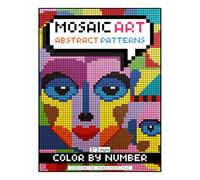 Mosaic Art Abstract Patterns: Color by Number Coloring Book for Teens, Women and Adults for Stress Relief and Relaxation with 3*3 mm sections