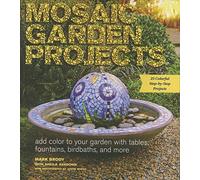 Mosaic Garden Projects: Add Color To Your Garden With Tables, Fountains, Bird Baths, And More