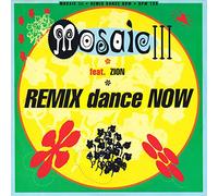 Mosaic III - Dance now (Remix, feat. Zion) [Vinyl Single]