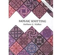 Mosaic Knitting by Barbara G. Walker (1997-05-01)
