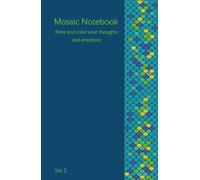 Mosaic Notebook Vol.2 Note and color your thoughts and emotions: Mosaic Notebook - Lined Journal with Coloring Margins | Gift for Creative Writing, Stress Relief & Relaxation | 5,5x8,5 in | 80 pages