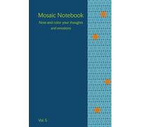 Mosaic Notebook Vol. 5 Note and color your thoughts and emotions: Mosaic Notebook - Lined Journal with Coloring Margins | Gift for Creative Writing, Stress Relief & Relaxation | 5,5x8,5 in | 80 pages