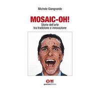 Mosaic-oh! Storie dell’arte tra tradizione e innovazione