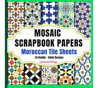Mosaic Scrapbook Paper, Moroccan Tile Sheets: 24 Double - Sided Designs; Tile Work; Islamic Arabesque Geometric Motifs; Mediterranean Patterns; Craft ... Card Making and Collage Art, 8*8 in.