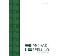 Mosaic Spelling - Volume Three: One complete year of homeschool, high school spelling