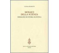 Mosaici della scienza. Immagini di storia elvetica