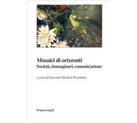 Mosaici di orizzonti. Società, immaginari, comunicazione