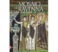 Mosaici di Ravenna. Ediz. a colori