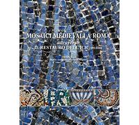 Mosaici medievali a Roma attraverso il restauro dell'ICR 1991-2004