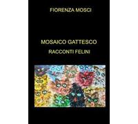 Mosaico gattesco. Racconti felini