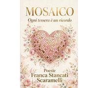 MOSAICO: Ogni tessera è un ricordo