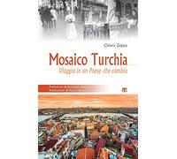 Mosaico Turchia. Viaggio in un paese che cambia