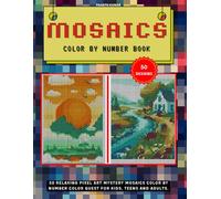 Mosaics Color By Number Book: 50 Relaxing Pixel Art Mystery Mosaics Color by Number Color Quest for Kids, Teens and Adults.