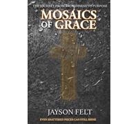 Mosaics of Grace: A Journey from Brokenness to Purpose