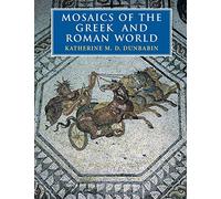 Katherine M. D. Dunbabin Mosaics of the Greek and Roman World (Tascabile)