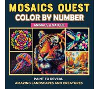 Mosaics Quest Color By Number - Animals & Nature: Mystery Pixel Art Patterns Coloring Book For Adults And Teens - Paint To Reveal Amazing Landscapes ... Quest For Stress Relief & Relaxations
