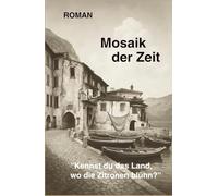Mosaik der Zeit: Kennst Du das Land, wo die Zitronen blühn?