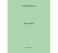 Mosca 1962. Ediz. italiana e inglese - Branzi Andrea