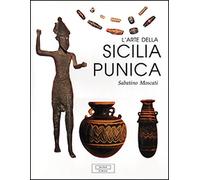 Moscati,Sabatino. - L'arte della Sicilia Punica.