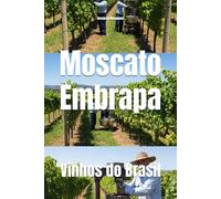 Moscato Embrapa: Vinhos do Brasil