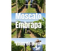 Moscato Embrapa: Vinos de Brasil