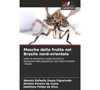 Mosche della frutta nel Brasile nord-orientale: Indice di infestazione, analisi faunistica e fluttuazione della popolazione nello stato di Paraíba - Brasile