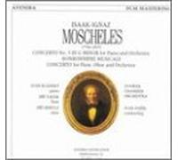 Moscheles: Concerto 3 in G Minor for Piano & Orchestra / Bonbonniere Musicale / Concerto for Flute, Oboe and Orchestra