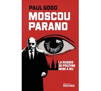 Moscou Parano: La Russie de Poutine mise à nue