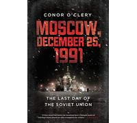 Moscow, December 25, 1991: The Last Day of the Soviet Union